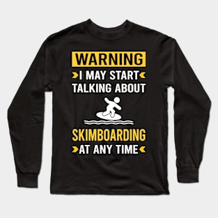 Warning Skimboarding Skimboard Skimboarder Skimming Long Sleeve T-Shirt